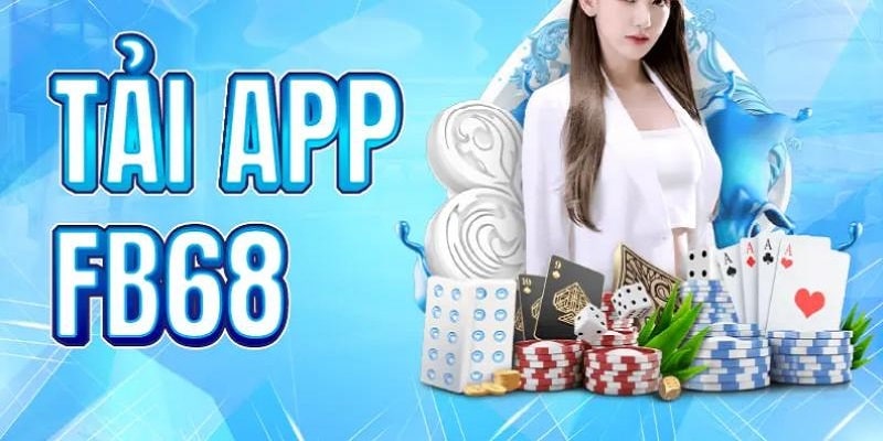 Tải app FB68- 4 lưu ý