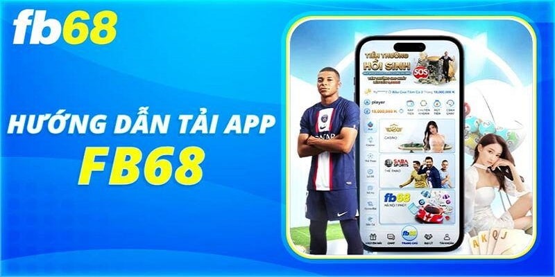 Tải app FB68- tải ứng dụng đem lại nhiều lợi ích 